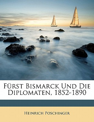 Libro Furst Bismarck Und Die Diplomaten, 1852-1890 - Posc...