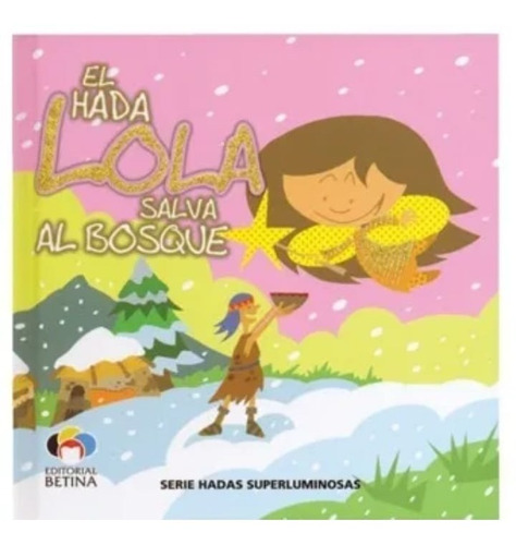 El Hada Lola Salva El Bosque - Libro Infantil