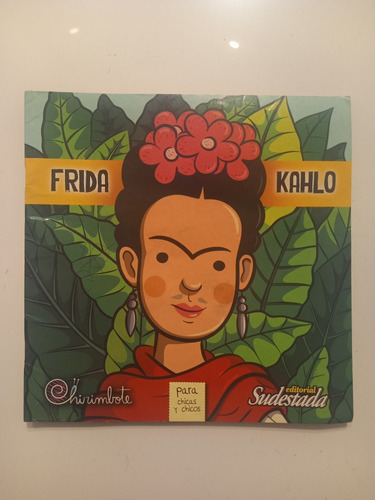 Frida Kahlo Libro Editorial Sudestada Chirimbote Para Chicos