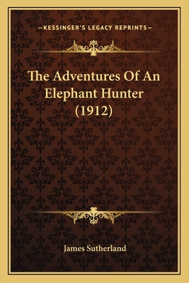 Libro The Adventures Of An Elephant Hunter (1912) - Suthe...