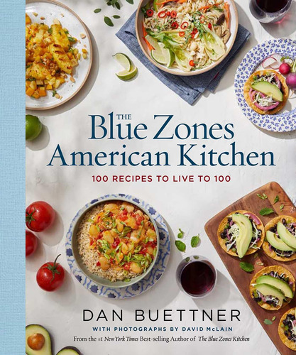 La Cocina Americana Zonas Azules: 100 Recetas Vivir Hasta