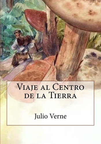 Libro: Viaje Al Centro De La Tierra (spanish Edition)