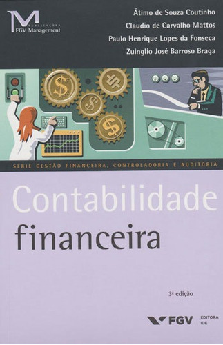Contabilidade Financeira, De Coutinho, Atimo De Souza. Editora Fgv Editora, Capa Mole, Edição 3ªedição - 2015 Em Português