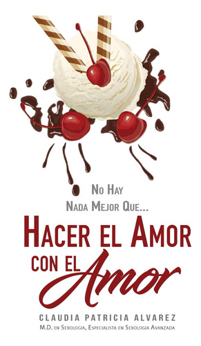 Libro: No Hay Nada Mejor Que... Hacer El Amor Con El Amor (s