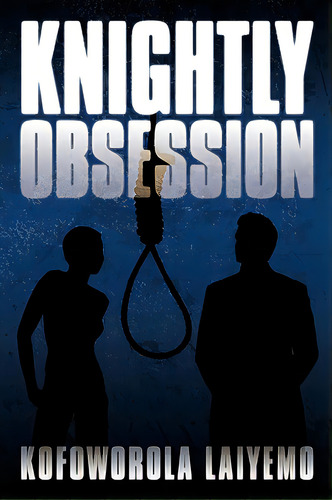 Knightly Obsession, De Laiyemo, Kofoworola. Editorial Authorhouse, Tapa Blanda En Inglés