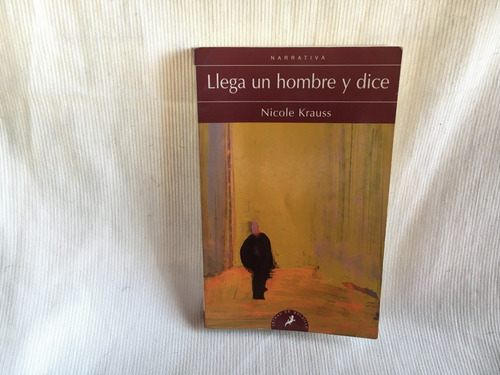 Llega Un Hombre Y Dice Nicole Krauss Ed. Salamandra Bolsillo