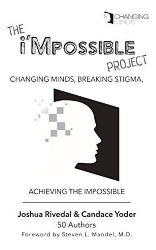 The I'mpossible Project: Changing Minds, Breaking Stigma, Ac