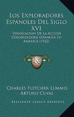 Libro Los Exploradores Espanoles Del Siglo Xvi - Arturo C...