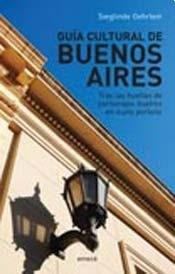 Guia Cultural De Buenos Aires  - Sieglinde Oehrlein