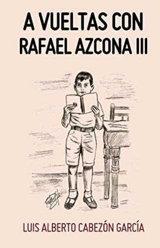 Libro: A Vueltas Con Rafael Azcona Iii (spanish Edition)