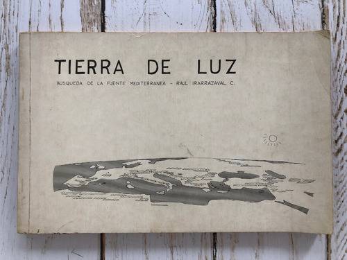 Tierra De Luz. Búsqueda De La Fuente M./ Raúl Irrarazaval C.