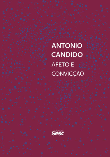 Antonio Candido: afeto e convicção, de Galvão, Walnice Nogueira. Editora Edições Sesc São Paulo, capa mole em português, 2021