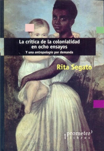 Critica De La Colonialidad En Ocho Ensayos Una Antropologia