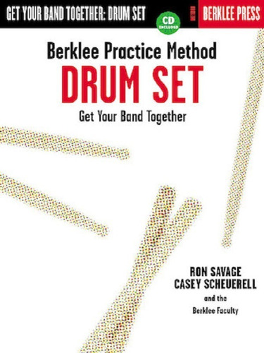 Berklee Practice Method: Drum Set, Get Your Band Together.