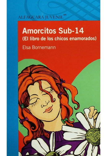 Amorcitos Sub-14 (el Libro De Los Chicos Enamorados), De Elsa Bornemann. Editorial Alfaguara En Español