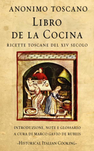 Libro: Libro De La Cocina: Ricette Toscane Del Xiv Secolo (h