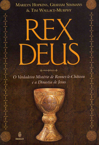 Livro Rex Deus O Verdadeiro Mistério De Rennes Le Château..