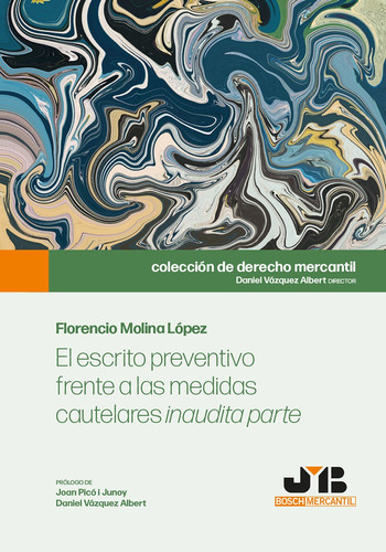 El Escrito Preventivo Frente A Las Medidas Cautelares Inaudita Parte, De Florencio Molina López. Editorial J.m. Bosch Editor, Tapa Blanda En Español, 2022