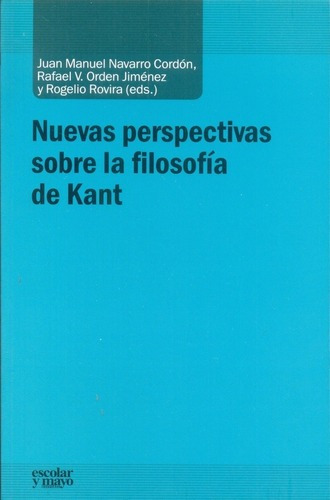 Nuevas Perspectivas Sobre La Filosofía De Kant - Aa., de AA.VV., AUTORES VARIOS. Editorial Escolar y mayo editores en español