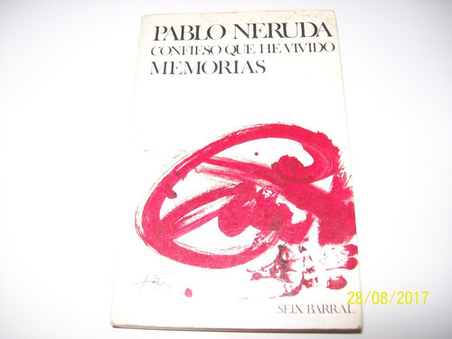 Pablo Neruda. Confieso Que He Vivido (memorias)