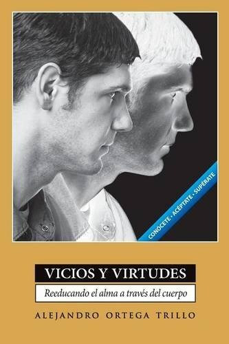 Libro : Vicios Y Virtudes Reeducando El Alma A Traves Del..