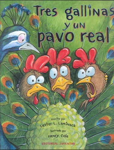 Tres Gallinas Y Un Pavo Real, De Laminack Lester L.. Editorial Juventud Editorial, Tapa Dura En Español, 2013