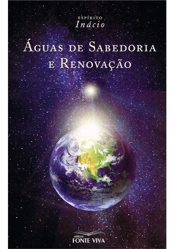 Águas de Sabedoria e Renovação: Não Aplica, de Médium: Neméssia Berlyane / Ditado por: Inácio. Não aplica, vol. Não Aplica. Editorial Fonte Viva, tapa mole, edición não aplica en português, 2021