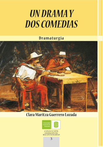 Un drama y dos comedias, de Clara Maritza Guerrero Lozada. Editorial U. Industrial de Santander, tapa blanda, edición 2010 en español