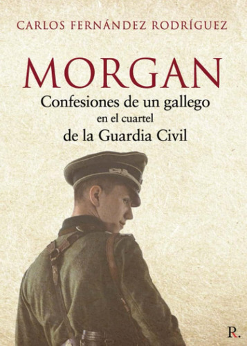 Libro: Morgan: Confesiones De Un Gallego En El Cuartel De La