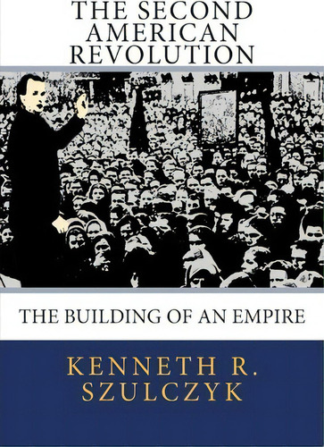 The Second American Revolution, De Dr Kenneth R Szulczyk. Editorial Createspace Independent Publishing Platform, Tapa Blanda En Inglés