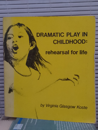 Dramatic Play In Childhood: Rehearsal For Life. Glasgow 