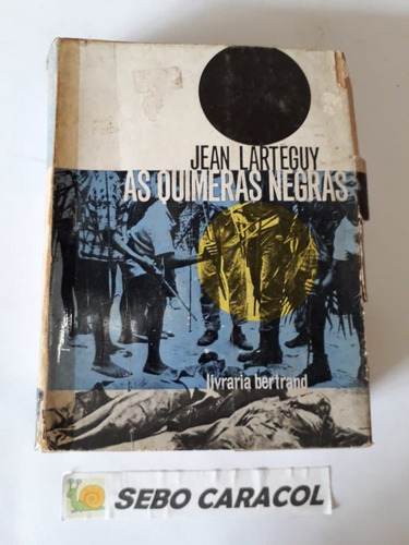 Jean Lartéguy - As Quimeras Negras (Usado)