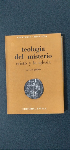 Teología Del Misterio. Cristo Y La Iglesia. M. J. Le Guillou