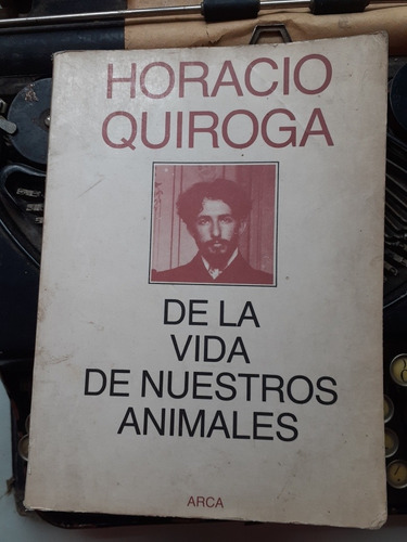 La Vida De Nuestros Animales // Horacio Quiroga