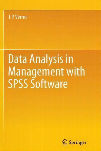 Data Analysis In Management With Spss Software, De Dr. J. P. Verma. Editorial Springer India Private Ltd, Tapa Blanda En Inglés