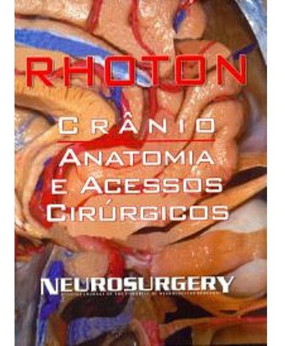 Livro Rhoton - Crânio - Anatomia E Acessos Cirúrgicos -