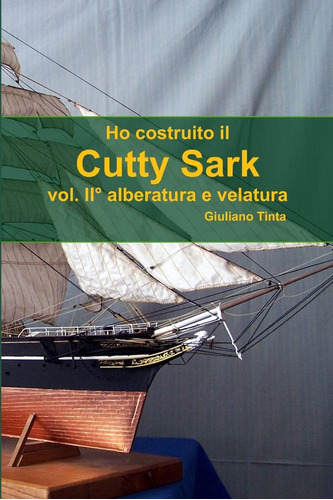 Libro: Ho Costruito Il Cutty Sark Vol. Ii_ Alberatura E Vela