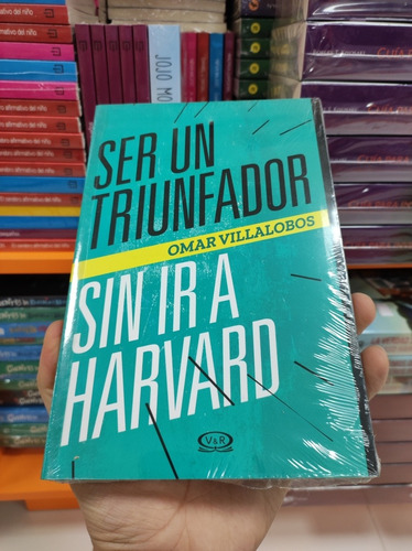 Libro Ser Un Triunfador Sin Ir A Harvard - Omar Villalobos