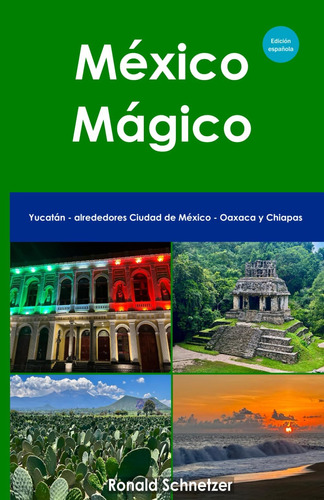 Libro: México Mágico: Yucatán Alrededores Ciudad De México Y