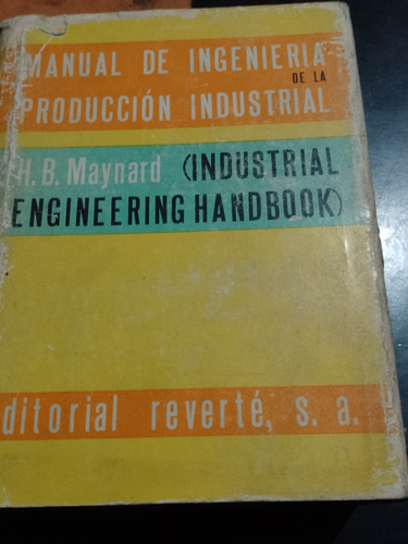 Manual De Ingenieria De La Producción Industrial. Maynard