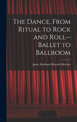 Libro The Dance, From Ritual To Rock And Roll--ballet To ...