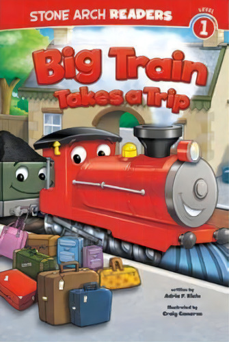 Big Train Takes A Trip, De Adria Klein. Editorial Capstone Press, Tapa Blanda En Inglés