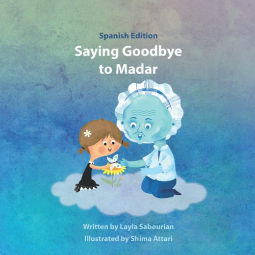 Spanish Edition Saying Goodbye To Madar, De Sabourian, Layla., Vol. 1. Editorial Oem, Tapa Blanda, Edición Spanish Edition En Español