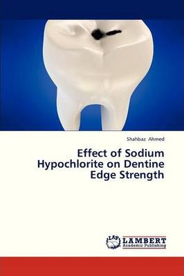 Libro Effect Of Sodium Hypochlorite On Dentine Edge Stren...