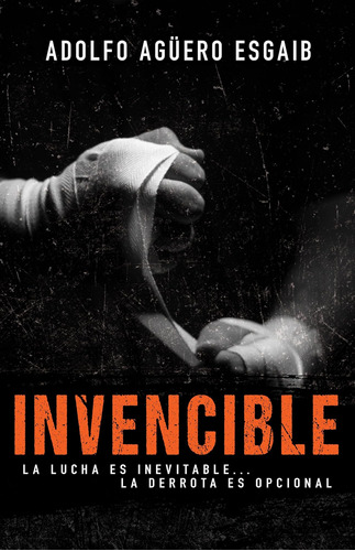 Libro: Invencible: La Lucha Es Inevitable La Derrota Es Opc