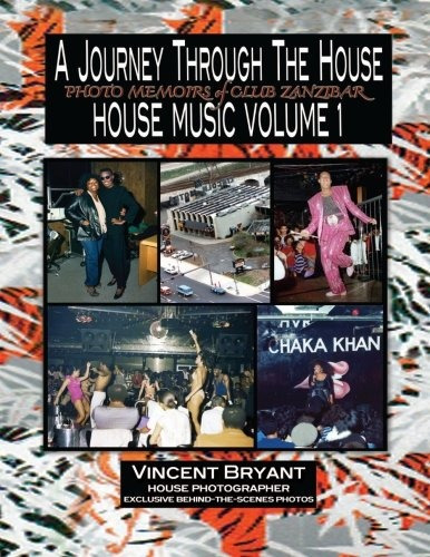 A Journey Through The House Photo Memoirs Of Club Zanzibar (