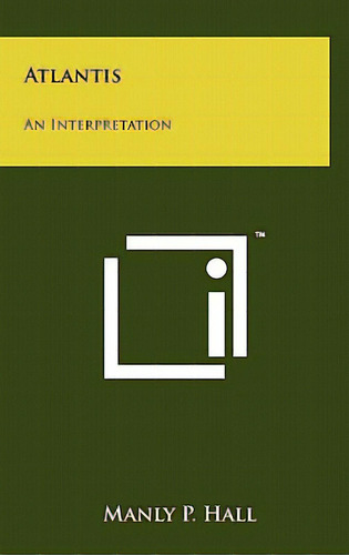 Atlantis: An Interpretation, De Hall, Manly P.. Editorial Literary Licensing Llc, Tapa Dura En Inglés