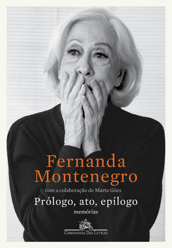 Prólogo, ato, epílogo: Memórias, de Montenegro, Fernanda. Editora Schwarcz SA, capa mole em português, 2019
