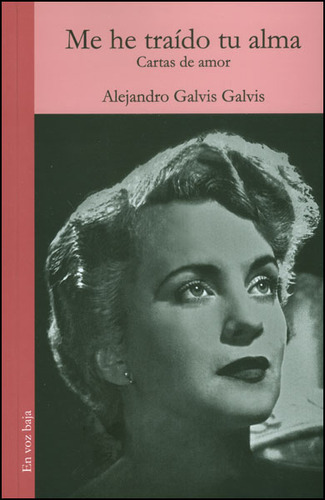 Me he traído tu alma. Cartas de amor: Me he traído tu alma. Cartas de amor, de Alejandro Galvis Galvis. Serie 9588794112, vol. 1. Editorial Silaba Editores, tapa blanda, edición 2013 en español, 2013