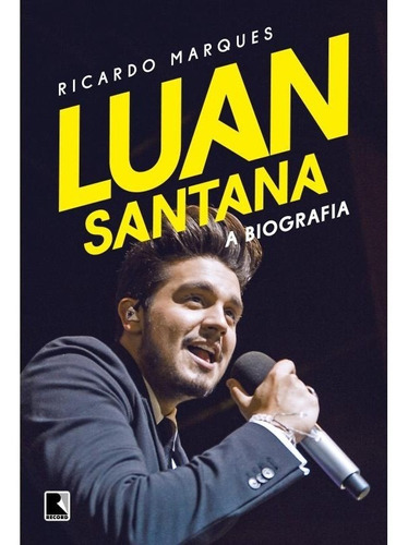 Luan Santana: A Biografia, De Marques, Ricardo. Editora Record, Capa Mole Em Português